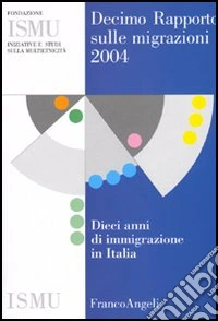 Decimo rapporto sulle migrazioni 2004 libro