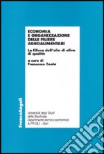 Economia e organizzazione delle filiere agroalimentari. La filiera dell'olio di oliva di qualità libro