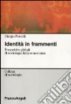 Identità in frammenti. Prospettive globali di sociologia della conoscenza libro