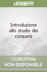 Introduzione allo studio dei consumi libro