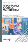 Performance analysis management. Sistemi di analisi, misurazione e gestione delle prestazioni aziendali libro