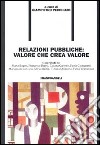 Relazioni pubbliche: valore che crea valore libro