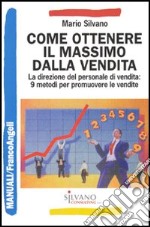 Come ottenere il massimo dalla vendita. La direzione del personale di vendita: 9 metodi per promuovere le vendite libro