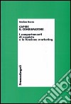 Capire il consumatore. I comportamenti di acquisto e la funzione marketing libro di Daccò Marina