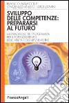 Sviluppo delle competenze: prepararsi al futuro. Metamorfosi, un programma per il potenziamento delle abilità cognitivo-emotive libro