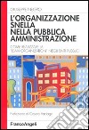 L'organizzazione snella nella pubblica amministrazione. Come realizzare la «lean organization» negli enti pubblici libro