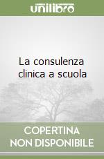 La consulenza clinica a scuola libro