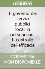 Il governo dei servizi pubblici locali in outsourcing. Il controllo dell'efficacia