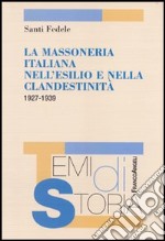 La massoneria italiana nell'esilio e nella clandestinità 1927-1939 libro