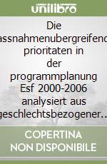 Die massnahmenubergreifenden prioritaten in der programmplanung Esf 2000-2006 analysiert aus geschlechtsbezogener sicht libro