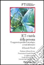 ICT e tutela della persona. Un approccio giuridico e tecnologico ai reati informatici libro