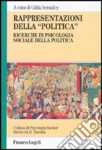 Rappresentazioni della «politica». Ricerche in psicologia sociale della politica libro