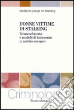 Donne vittime di stalking. Riconoscimento e modelli di intervento in ambito europeo