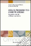 Odia il prossimo tuo come te stesso. L'omicidio-suicidio a Milano e provincia libro