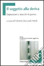 Il soggetto alla deriva. Depressioni e attacchi di panico