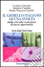 Il gioiello italiano ad una svolta. Dalla crisi alla costruzione di nuove opportunità