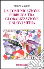 La comunicazione pubblica tra globalizzazione e nuovi media libro