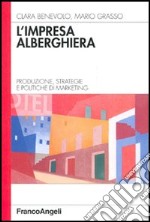 L'impresa alberghiera. Produzione, strategie e politiche di marketing