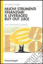 Nuovi strumenti finanziari. Il levereged by out (LBO). Una trattazione completa