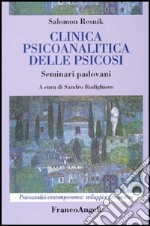 Clinica psicoanalitica della psicosi. Seminari padovani libro