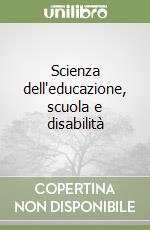 Scienza dell'educazione, scuola e disabilità libro