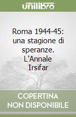 Roma 1944-45: una stagione di speranze. L'Annale Irsifar libro