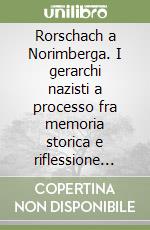 Rorschach a Norimberga. I gerarchi nazisti a processo fra memoria storica e riflessione psicoanalita