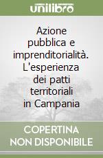 Azione pubblica e imprenditorialità. L'esperienza dei patti territoriali in Campania