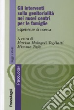 Gli interventi sulla genitorialità nei nuovi centri per le famiglie. Esperienze di ricerca