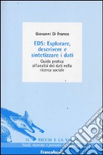 EDS: esplorare, descrivere e sintetizzare i dati. Guida pratica all'analisi dei dati nella ricerca sociale