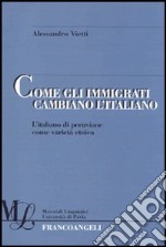 come gli immigrati cambiano l`italiano