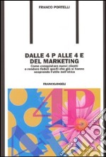 Dalle 4 P alle 4 E del marketing. Come conquistare nuovi clienti e rendere fedeli quelli che già si hanno scoprendo l'utile nell'etica