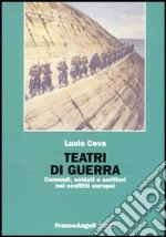 Teatri di guerra. Comandi, soldati e scrittori nei conflitti europei