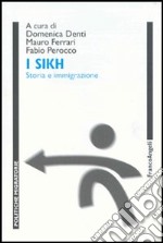 I Sikh. Storia e immigrazione libro