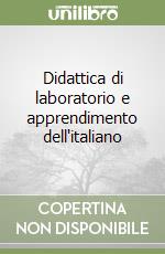 Didattica di laboratorio e apprendimento dell'italiano libro