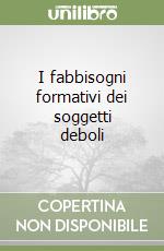 I fabbisogni formativi dei soggetti deboli libro