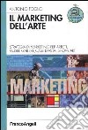 Il marketing dell'arte. Strategia di marketing per artisti, musei, gallerie, case d'asta, show art libro