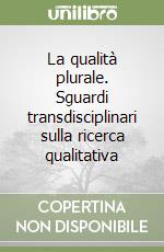 La qualità plurale. Sguardi transdisciplinari sulla ricerca qualitativa libro