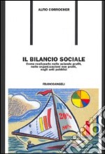 Il bilancio sociale. Come realizzarlo nelle aziende profit, nelle organizzazioni non profit, negli enti pubblici libro