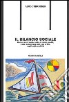 Il bilancio sociale. Come realizzarlo nelle aziende profit, nelle organizzazioni non profit, negli enti pubblici libro