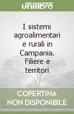 I sistemi agroalimentari e rurali in Campania. Filiere e territori