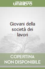 Giovani della società dei lavori libro