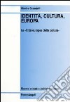 Identità, cultura, Europa. Le «Città europee della cultura» libro