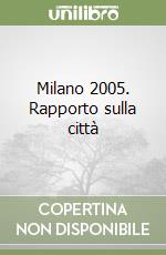 Milano 2005. Rapporto sulla città