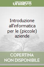 Introduzione all'informatica per le (piccole) aziende libro