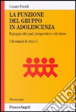 La funzione del gruppo in adolescenza. Il gruppo dei pari, terapeutico e di classe. I seminari di Area G