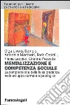 Mentalizzazione e competenza sociale. La comprensione della falsa credenza nello sviluppo normale e patologico libro