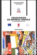 Franchising e impresa sociale. Il caso Homeservizi.com libro