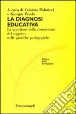 La diagnosi educativa. La questione della conoscenza del soggetto nelle pratiche pedagogiche libro