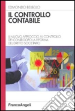 Il controllo contabile. Il nuovo approccio al controllo dei conti dopo la riforma del diritto societario